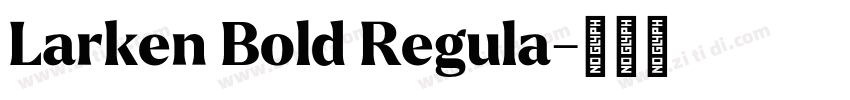 Larken Bold Regula字体转换 Larken Bold Regula字体转换